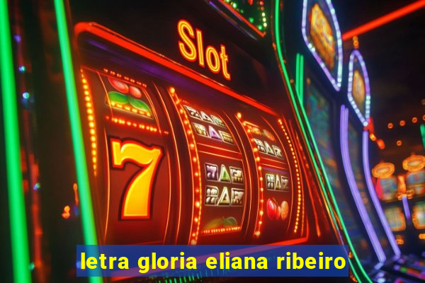 letra gloria eliana ribeiro